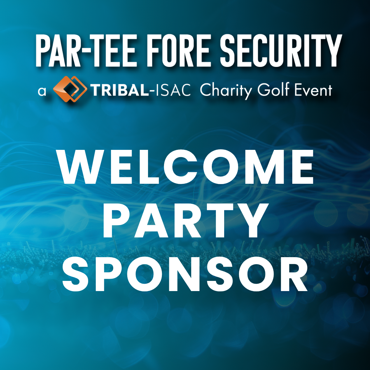 Par-Tee FORE Security 2027 - Welcome Party Sponsor