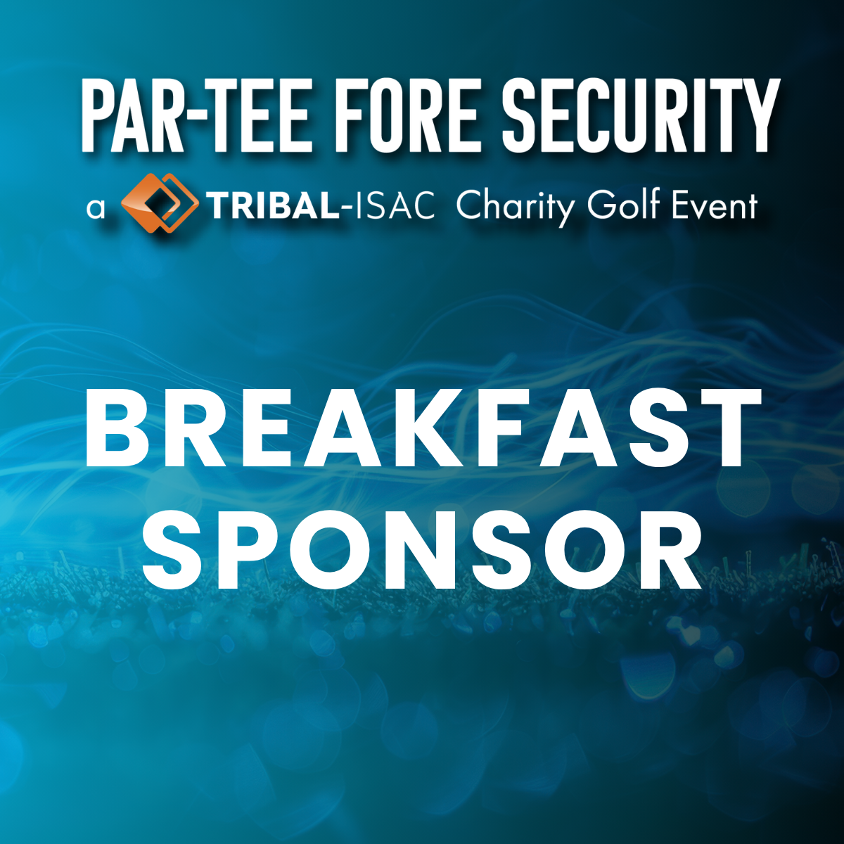 Par-Tee FORE Security 2027 - Breakfast Sponsor