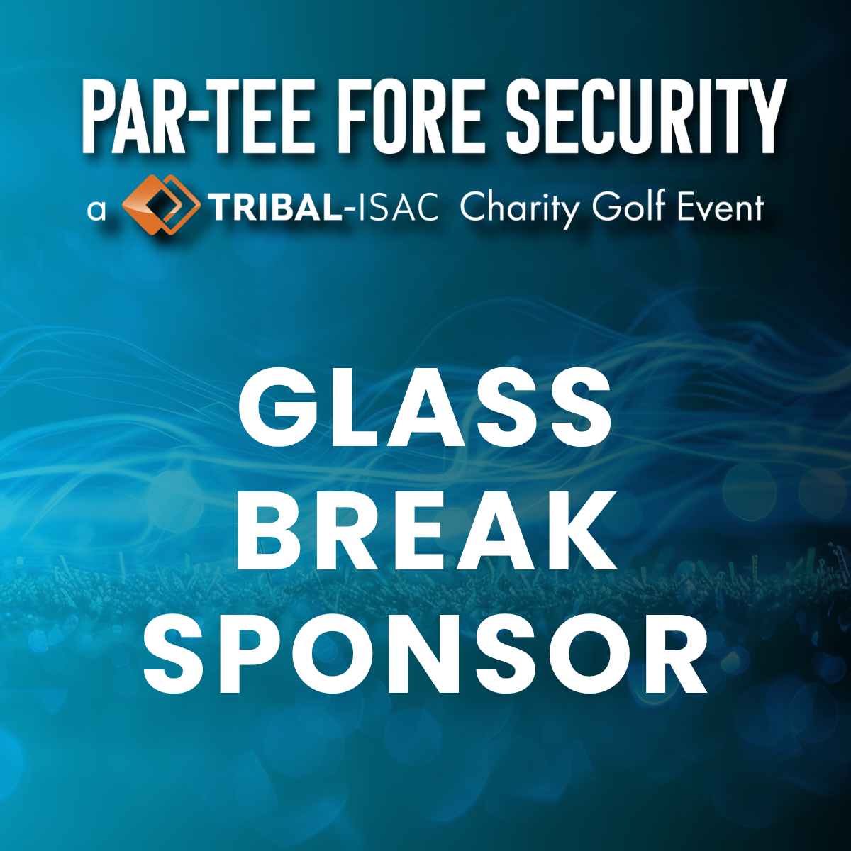 Par-Tee FORE Security 2027 - Glass Break Challenge Sponsor