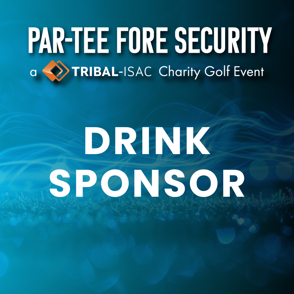 Par-Tee FORE Security 2027 - Drink Sponsor