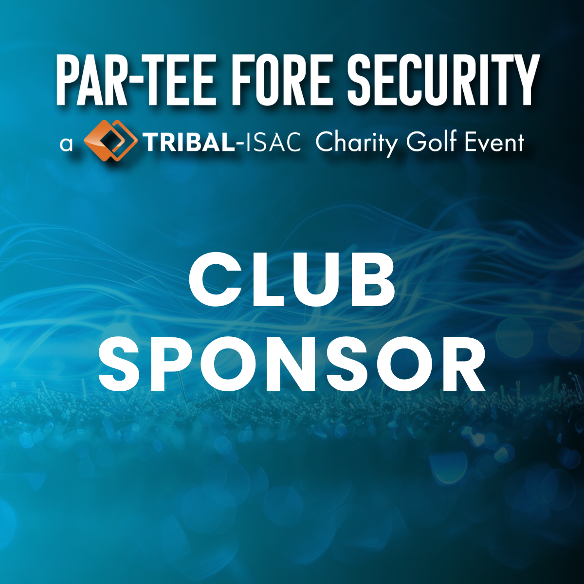 Par-Tee FORE Security 2027 - Club Sponsor